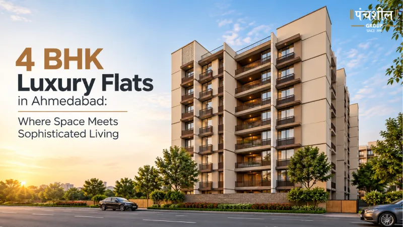 4 BHK Luxury Flats in Ahmedabad: Where Space Meets Sophisticated Living