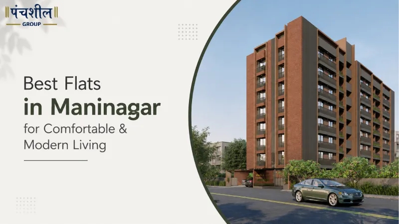 Best Flats in Maninagar for Comfortable & Modern Living