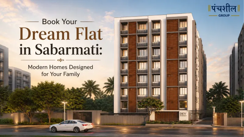 Book Your Dream Flat in Sabarmati: Modern Homes Designed for Your Family