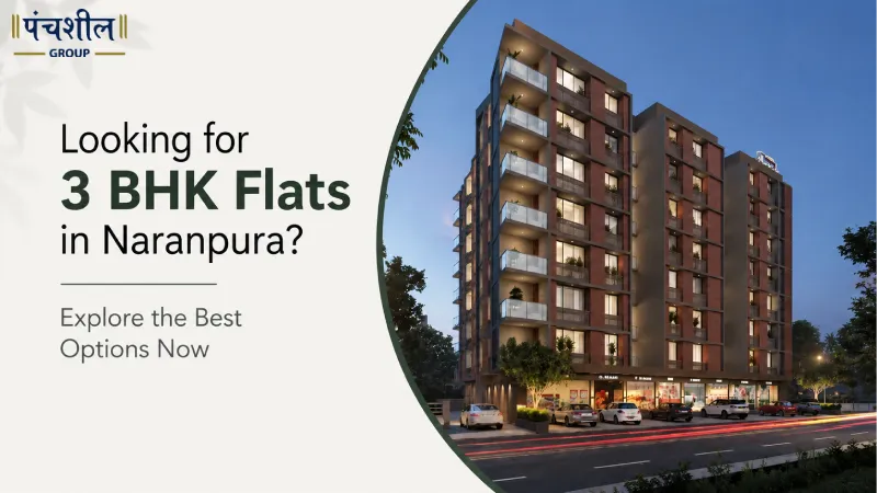 Looking for 3 BHK Flats in Naranpura? Explore the Best Options Now