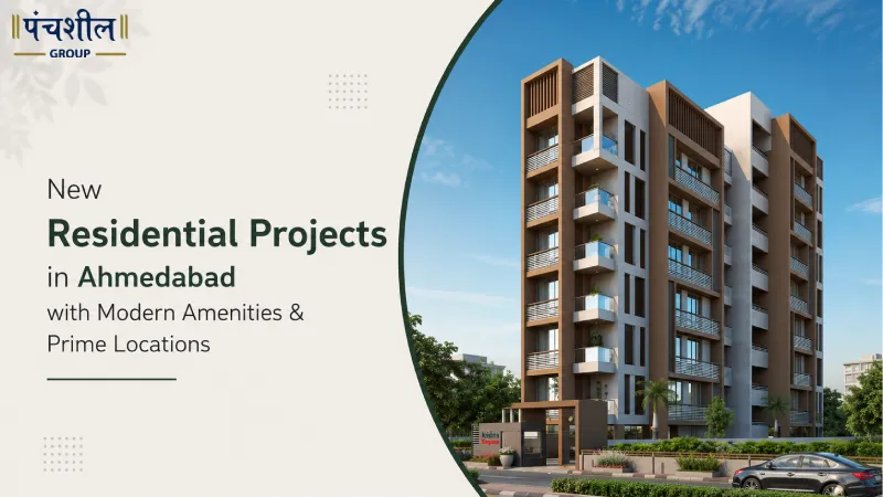 New Residential Projects in Ahmedabad with Modern Amenities & Prime Locations