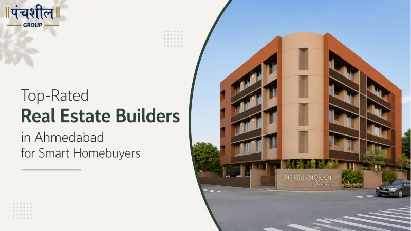 Top-Rated Real Estate Builders in Ahmedabad for Smart Homebuyers