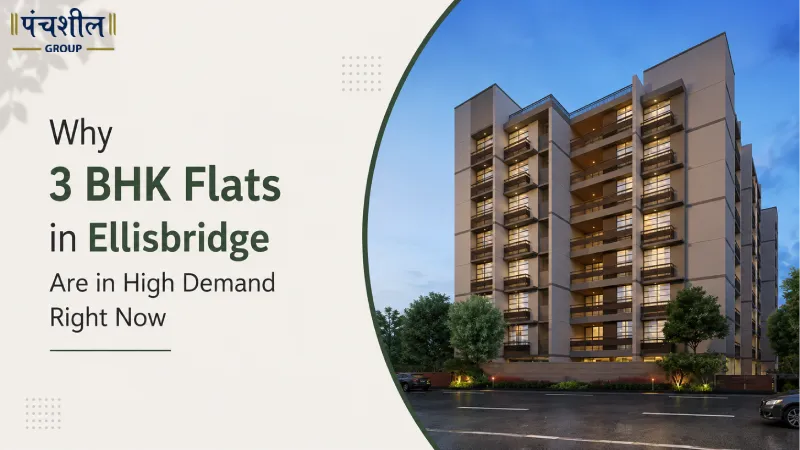 Why 3 BHK Flats in Ellisbridge Are in High Demand Right Now